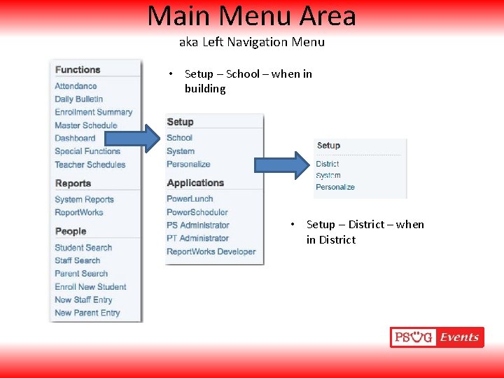 Main Menu Area aka Left Navigation Menu • Setup – School – when in