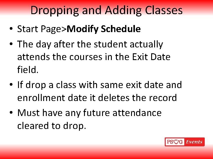 Dropping and Adding Classes • Start Page>Modify Schedule • The day after the student