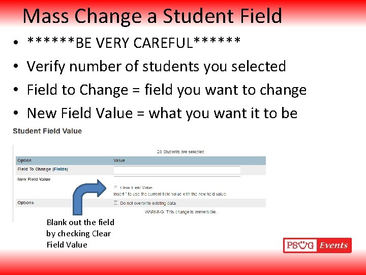 Mass Change a Student Field • • ******BE VERY CAREFUL****** Verify number of students