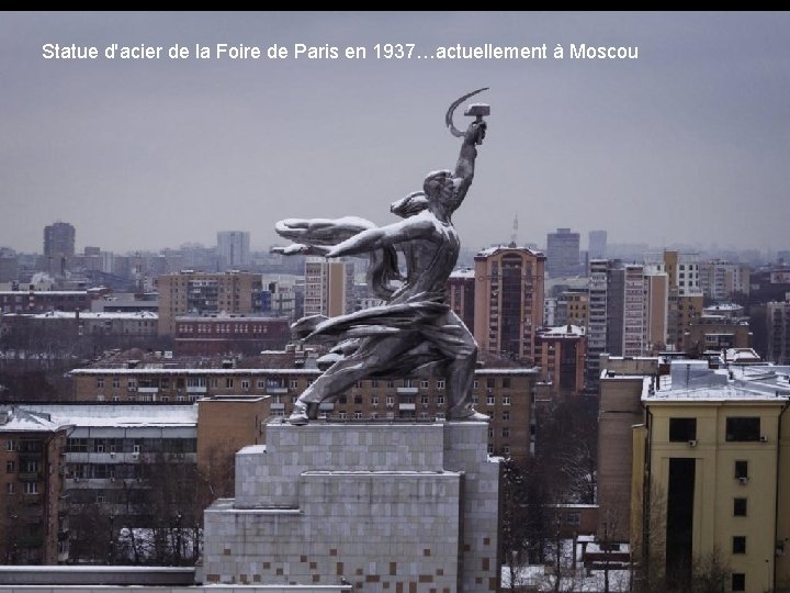 Statue d'acier de la Foire de Paris en 1937…actuellement à Moscou 