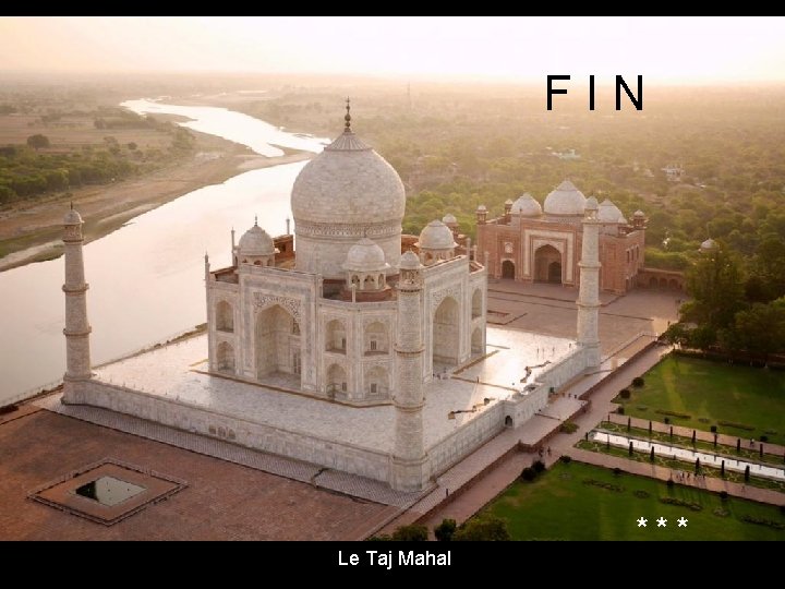 FIN *** Le Taj Mahal 