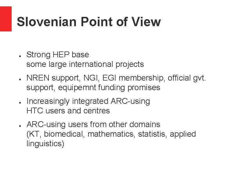 Slovenian Point of View ● ● Strong HEP base some large international projects NREN