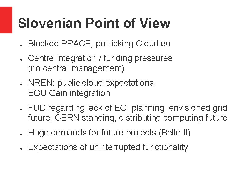 Slovenian Point of View ● ● Blocked PRACE, politicking Cloud. eu Centre integration /