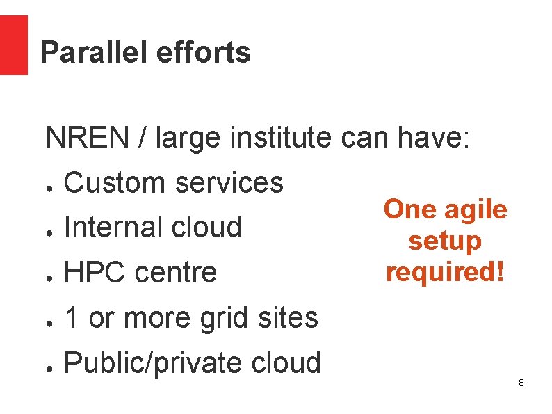 Parallel efforts NREN / large institute can have: ● Custom services ● Internal cloud