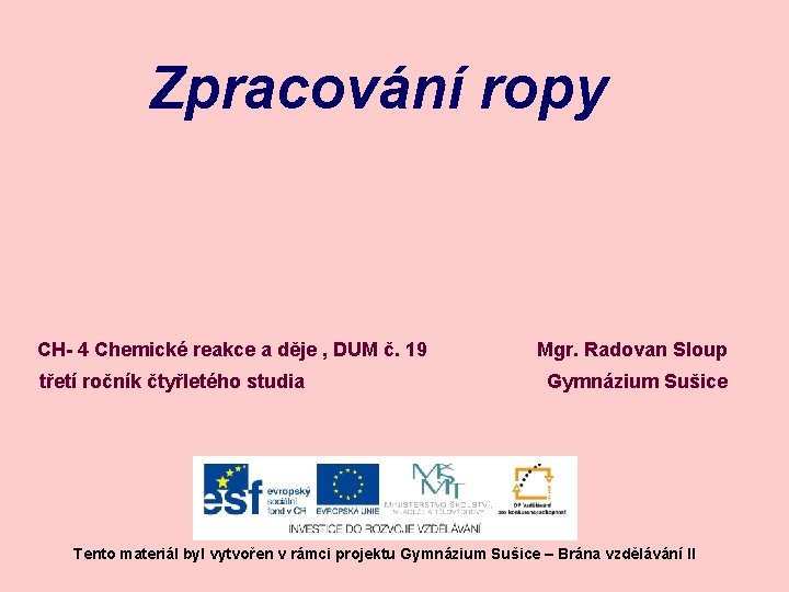 Zpracování ropy CH- 4 Chemické reakce a děje , DUM č. 19 třetí ročník