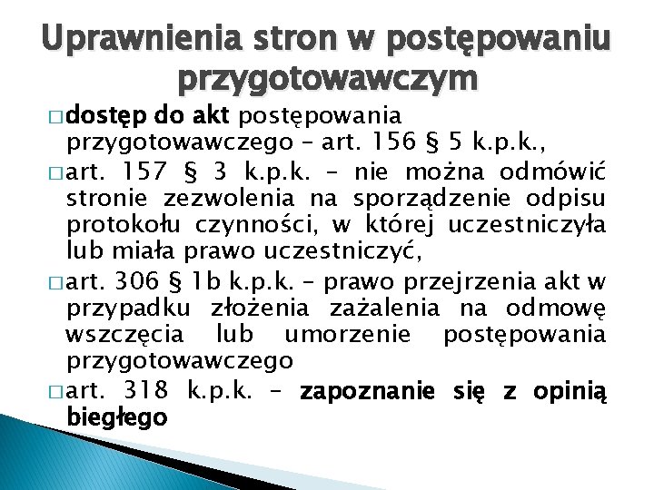 Uprawnienia stron w postępowaniu przygotowawczym � dostęp do akt postępowania przygotowawczego – art. 156