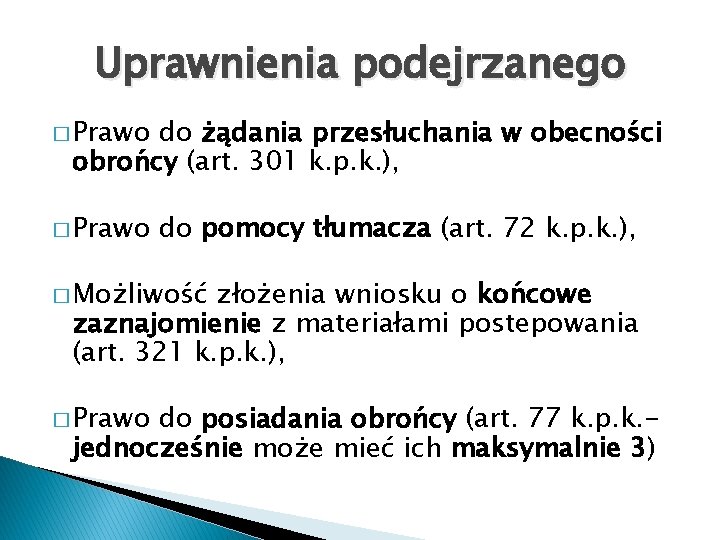 Uprawnienia podejrzanego � Prawo do żądania przesłuchania w obecności obrońcy (art. 301 k. p.