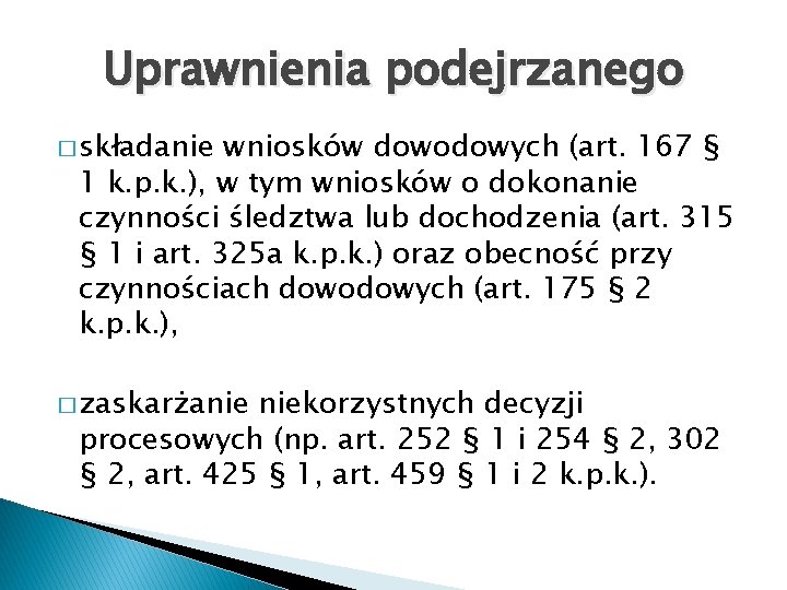 Uprawnienia podejrzanego � składanie wniosków dowodowych (art. 167 § 1 k. p. k. ),