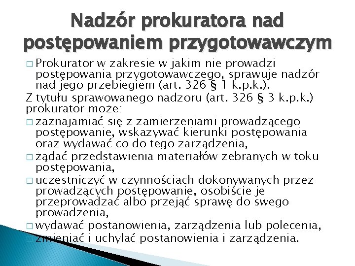 Nadzór prokuratora nad postępowaniem przygotowawczym � Prokurator w zakresie w jakim nie prowadzi postępowania