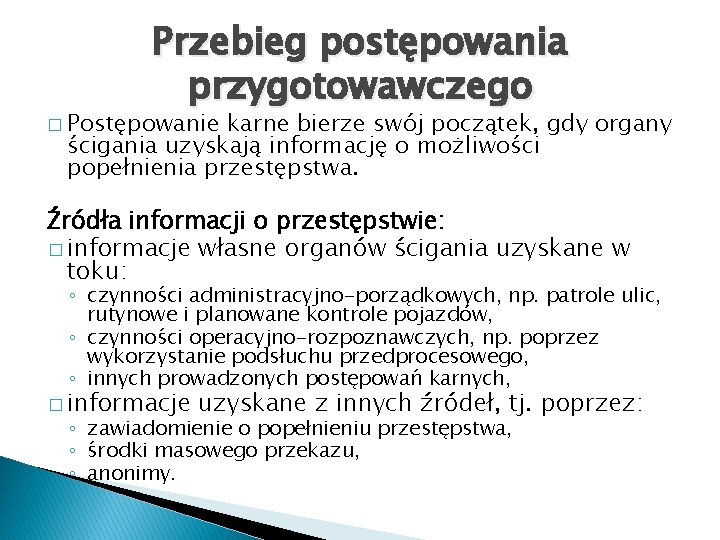 Przebieg postępowania przygotowawczego � Postępowanie karne bierze swój początek, gdy organy ścigania uzyskają informację