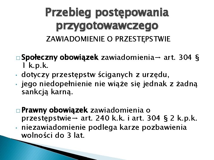 Przebieg postępowania przygotowawczego ZAWIADOMIENIE O PRZESTĘPSTWIE � Społeczny • • 1 k. p. k.