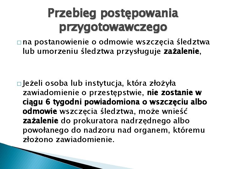 � na Przebieg postępowania przygotowawczego postanowienie o odmowie wszczęcia śledztwa lub umorzeniu śledztwa przysługuje