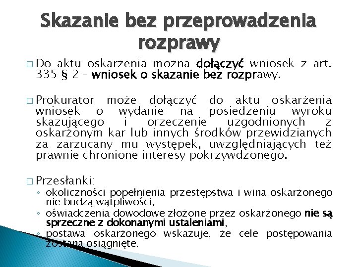 Skazanie bez przeprowadzenia rozprawy � Do aktu oskarżenia można dołączyć wniosek z art. 335