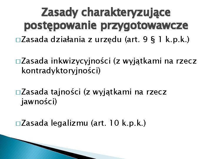 Zasady charakteryzujące postępowanie przygotowawcze � Zasada działania z urzędu (art. 9 § 1 k.