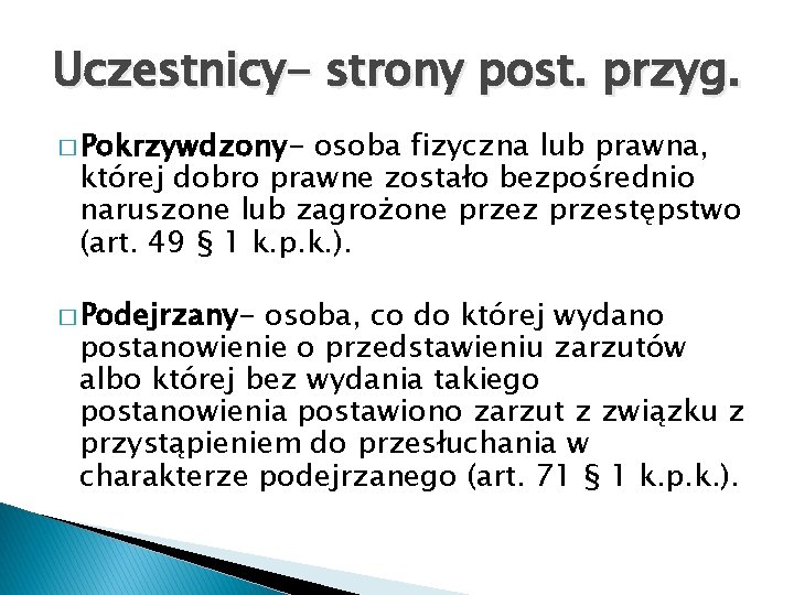 Uczestnicy- strony post. przyg. � Pokrzywdzony- osoba fizyczna lub prawna, której dobro prawne zostało