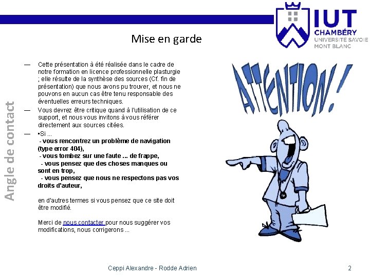 Mise en garde Angle de contact — — — Cette présentation à été réalisée