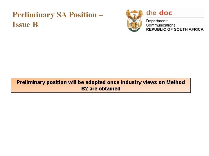 Preliminary SA Position – Issue B Preliminary position will be adopted once industry views