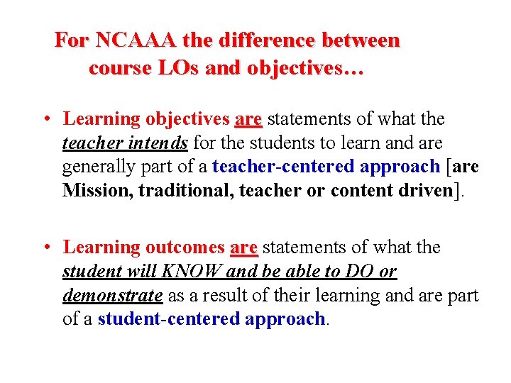 For NCAAA the difference between course LOs and objectives… • Learning objectives are statements