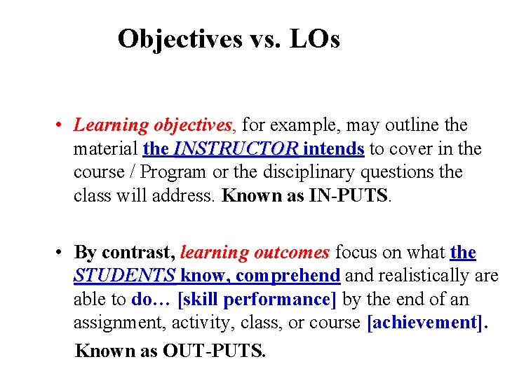 Objectives vs. LOs • Learning objectives, objectives for example, may outline the material the