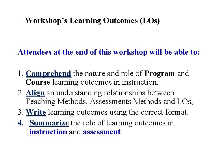 Workshop’s Learning Outcomes (LOs) Attendees at the end of this workshop will be able