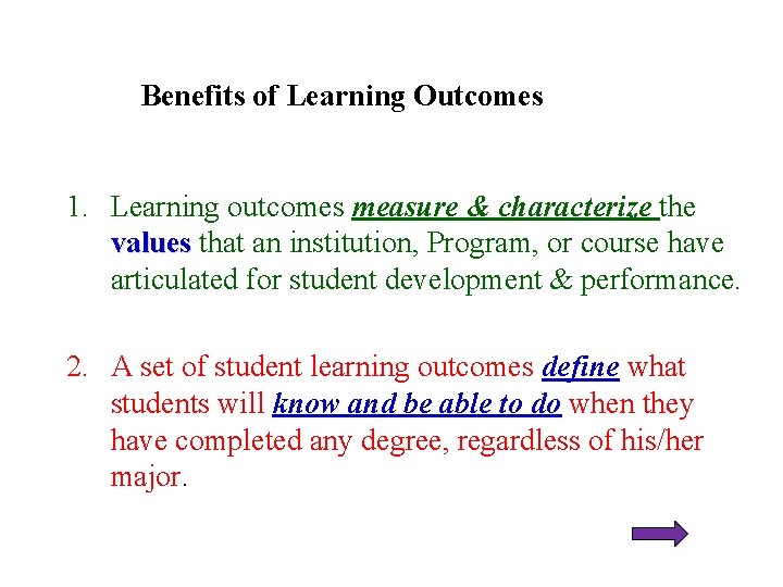 Benefits of Learning Outcomes 1. Learning outcomes measure & characterize the values that an