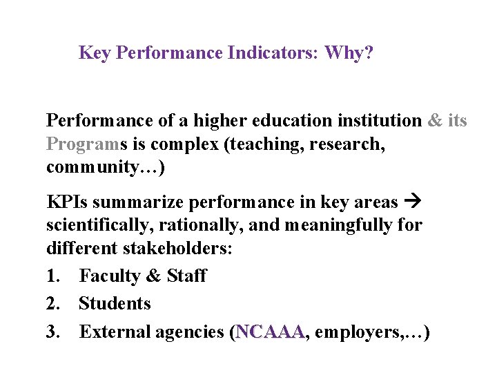 Key Performance Indicators: Why? Performance of a higher education institution & its Programs is