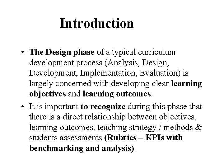 Introduction • The Design phase of a typical curriculum development process (Analysis, Design, Development,
