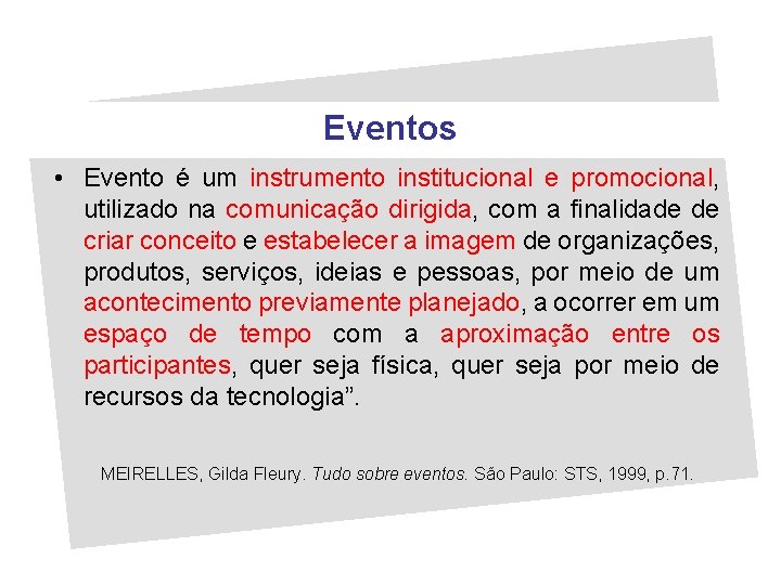 Eventos • Evento é um instrumento institucional e promocional, utilizado na comunicação dirigida, com