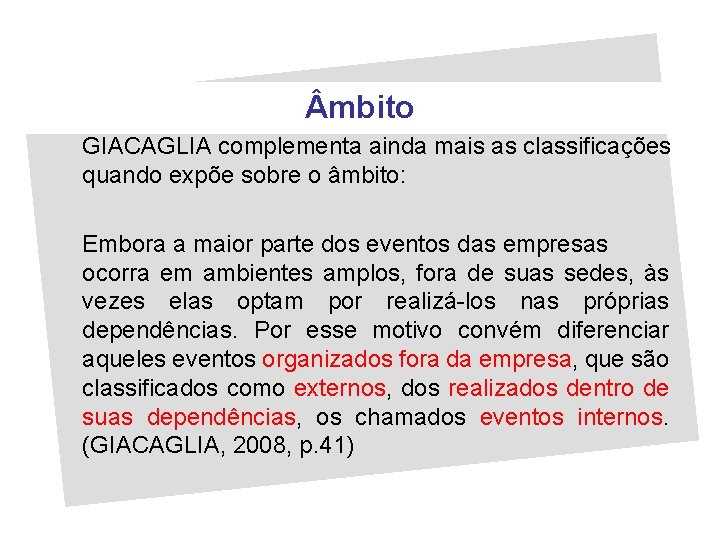  mbito GIACAGLIA complementa ainda mais as classificações quando expõe sobre o âmbito: Embora