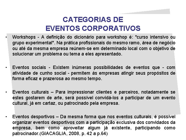 CATEGORIAS DE EVENTOS CORPORATIVOS • Workshops - A definição do dicionário para workshop é: