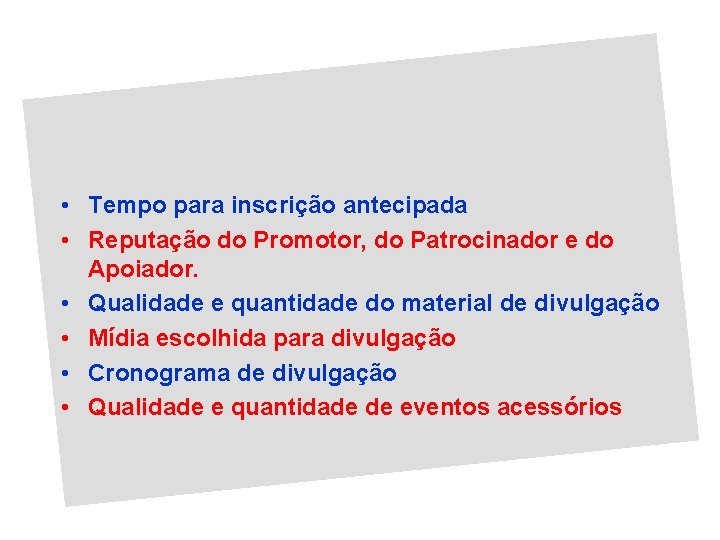  • Tempo para inscrição antecipada • Reputação do Promotor, do Patrocinador e do