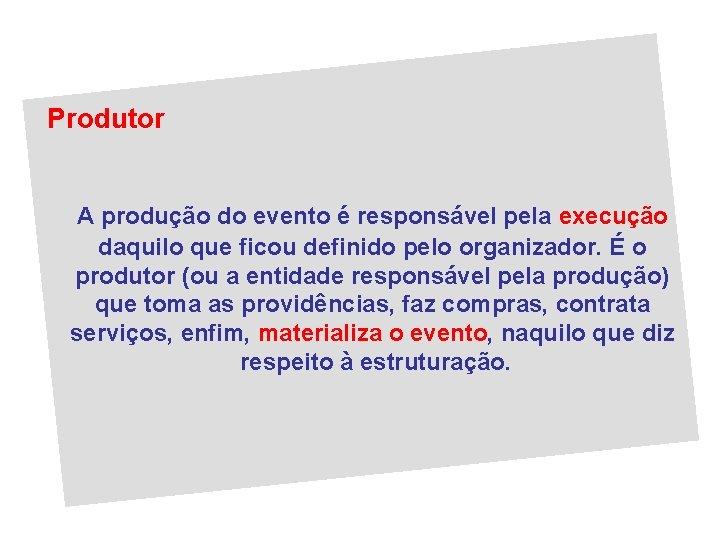 Produtor A produção do evento é responsável pela execução daquilo que ficou definido pelo