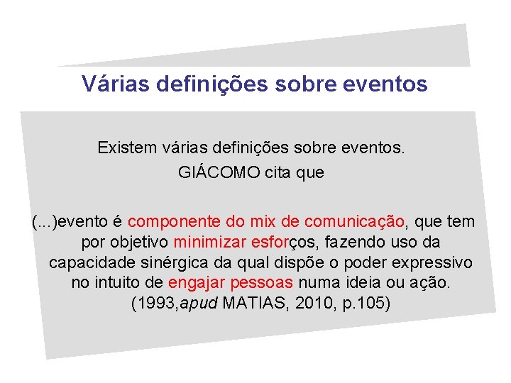 Várias definições sobre eventos Existem várias definições sobre eventos. GIÁCOMO cita que (. .