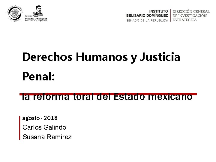 Derechos Humanos y Justicia Penal: la reforma toral del Estado mexicano agosto · 2018