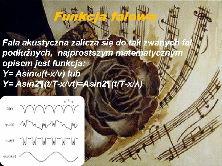 Matematyka w muzyce Funkcja falowa Fala akustyczna zalicza się do tak zwanych fal podłużnych,