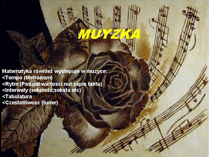 Matematyka w muzyce MUYZKA Matematyka w muzyce Matematyka również wystepuje w muzyce: <Tempo (Metronom)