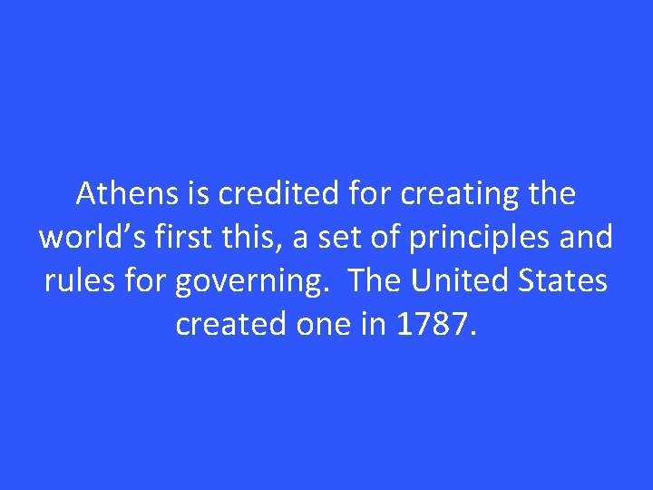 Athens is credited for creating the world’s first this, a set of principles and