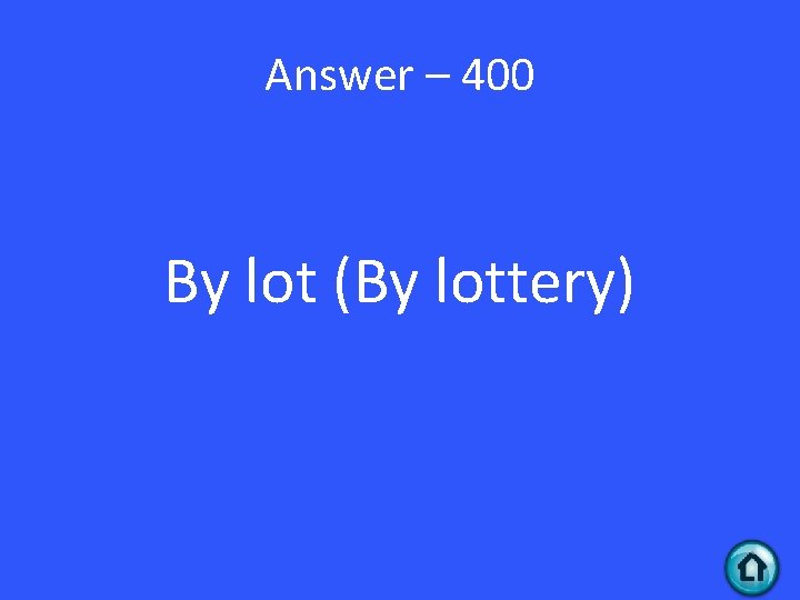 Answer – 400 By lot (By lottery) 