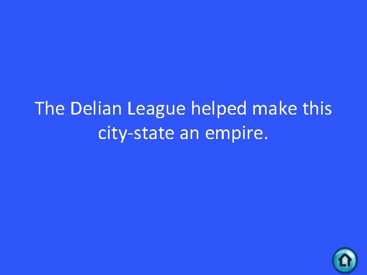 The Delian League helped make this city-state an empire. 