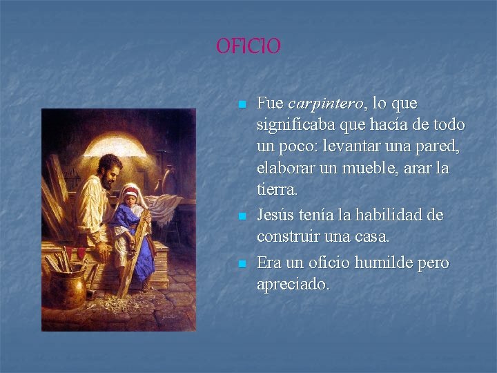 OFICIO n n n Fue carpintero, lo que significaba que hacía de todo un OFICIO n n n Fue carpintero, lo que significaba que hacía de todo un