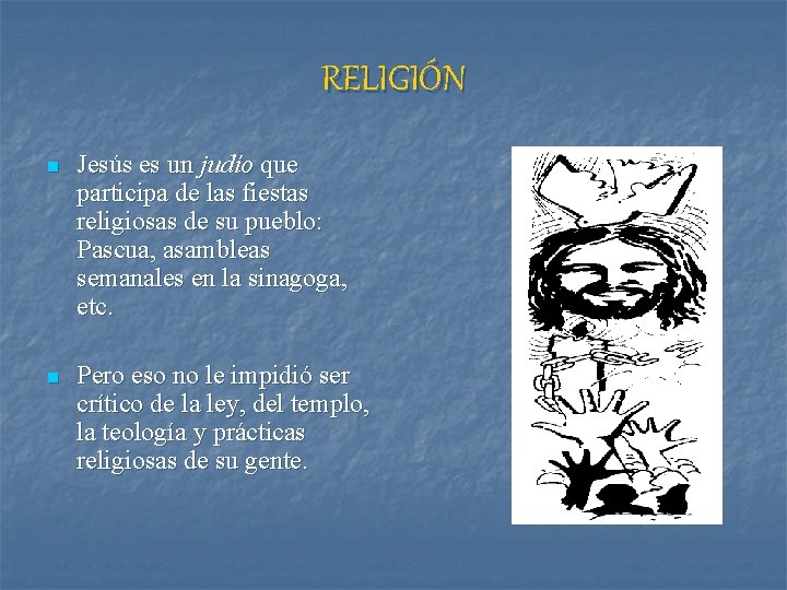RELIGIÓN n Jesús es un judío que participa de las fiestas religiosas de su RELIGIÓN n Jesús es un judío que participa de las fiestas religiosas de su