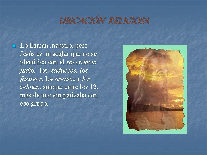 UBICACIÓN RELIGIOSA n Lo llaman maestro, pero Jesús es un seglar que no se UBICACIÓN RELIGIOSA n Lo llaman maestro, pero Jesús es un seglar que no se