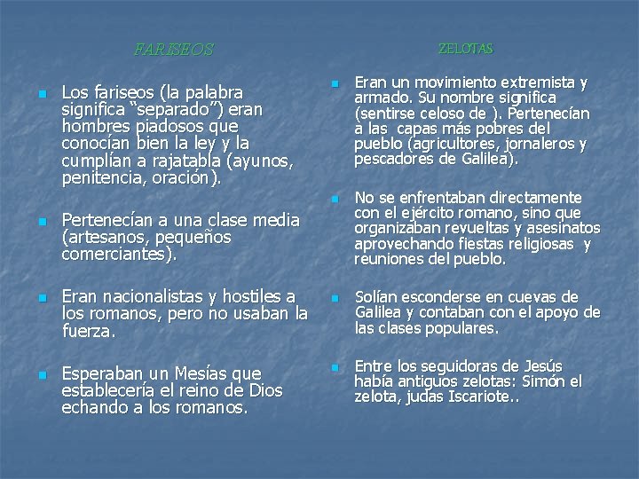 FARISEOS n Los fariseos (la palabra significa “separado”) eran hombres piadosos que conocían bien FARISEOS n Los fariseos (la palabra significa “separado”) eran hombres piadosos que conocían bien