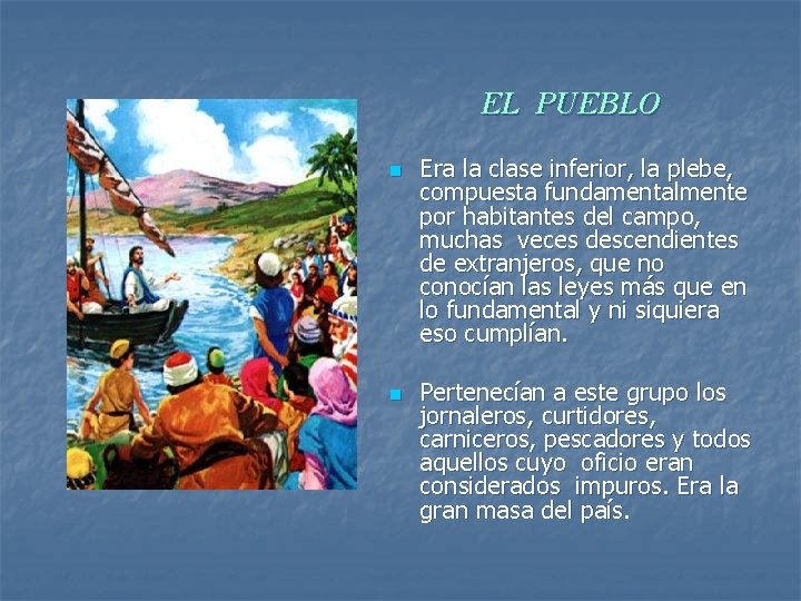 EL PUEBLO n n Era la clase inferior, la plebe, compuesta fundamentalmente por habitantes EL PUEBLO n n Era la clase inferior, la plebe, compuesta fundamentalmente por habitantes