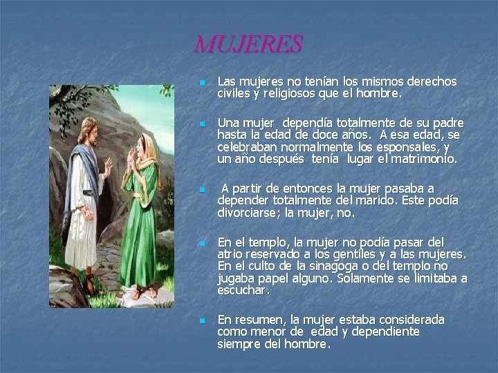 MUJERES n n n Las mujeres no tenían los mismos derechos civiles y religiosos MUJERES n n n Las mujeres no tenían los mismos derechos civiles y religiosos