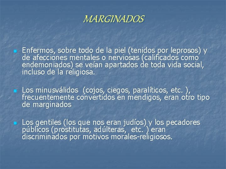MARGINADOS n n n Enfermos, sobre todo de la piel (tenidos por leprosos) y MARGINADOS n n n Enfermos, sobre todo de la piel (tenidos por leprosos) y