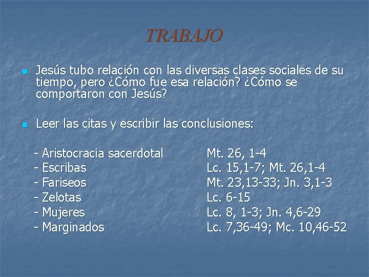 TRABAJO n n Jesús tubo relación con las diversas clases sociales de su tiempo, TRABAJO n n Jesús tubo relación con las diversas clases sociales de su tiempo,