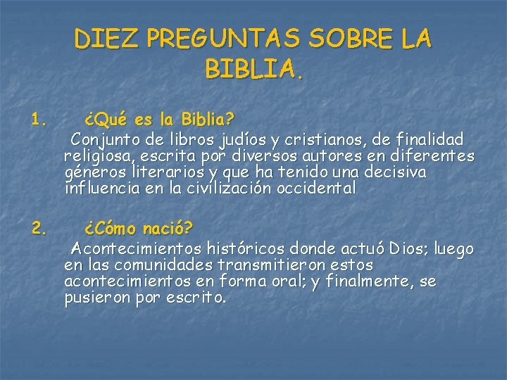 DIEZ PREGUNTAS SOBRE LA BIBLIA. 1. ¿Qué es la Biblia? Conjunto de libros judíos DIEZ PREGUNTAS SOBRE LA BIBLIA. 1. ¿Qué es la Biblia? Conjunto de libros judíos