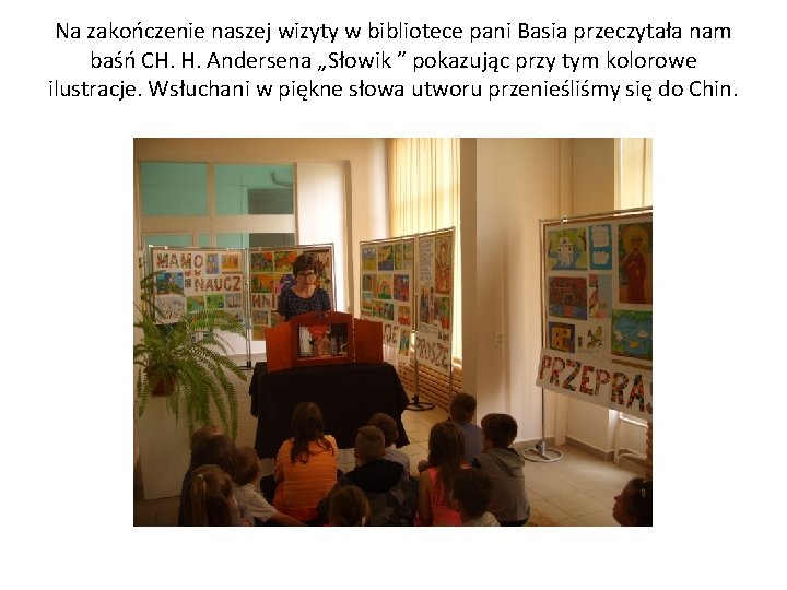 Na zakończenie naszej wizyty w bibliotece pani Basia przeczytała nam baśń CH. H. Andersena