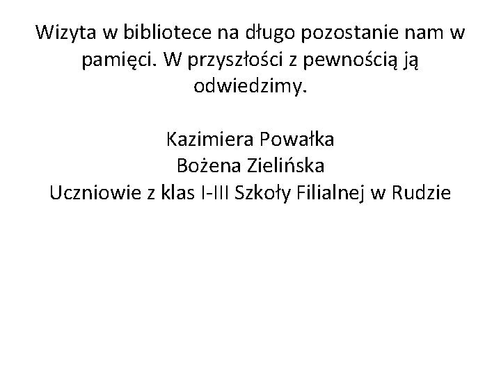 Wizyta w bibliotece na długo pozostanie nam w pamięci. W przyszłości z pewnością ją